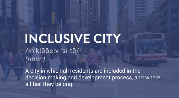 A city in which all residents are included in the decision making and development process, and where all feel they belong.