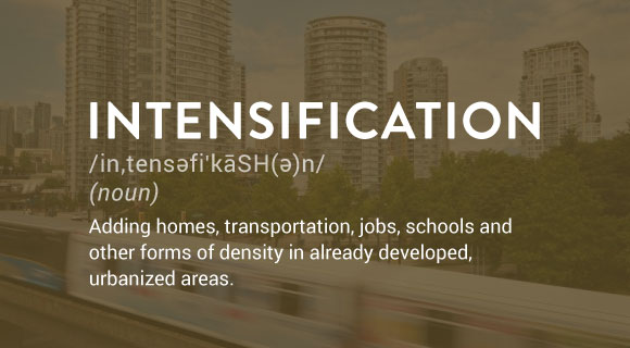 Adding homes, transportation, jobs, schools and other forms of density in already developed, urbanized areas.