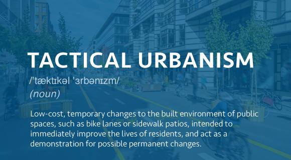 Low-cost, temporary changes to the built environment of public spaces, such as bike lanes or sidewalk patios, intended to immediately improve the lives of residents, and act as a demonstration for possible permanent changes.