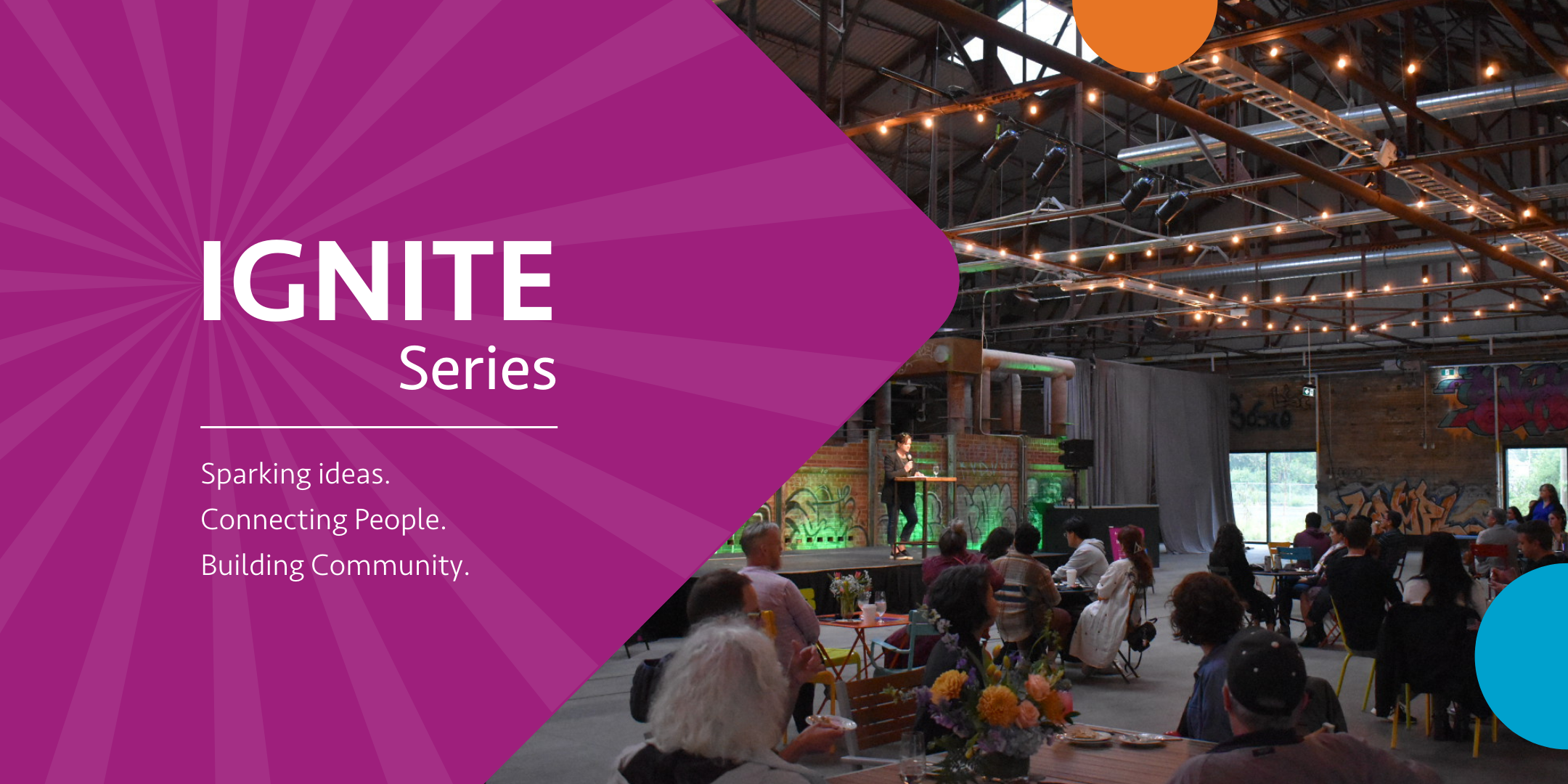 Ignite series. Speaking ideas. Connecting people. Building community. Image of event space, exposed brick and graffiti with woman on stage speaking at podium and audiences members sitting at tables.